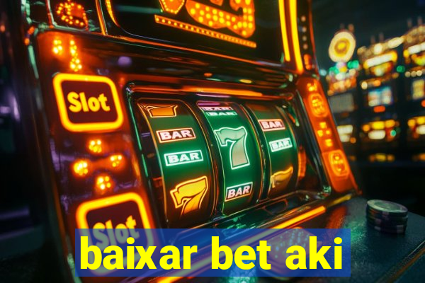 baixar bet aki